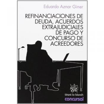 Refinanciaciones de deuda, acuerdos extrajudiciales de pago y concurso de acreedores
