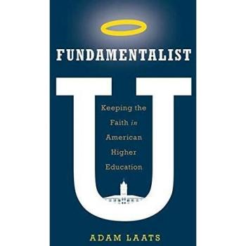 Fundamentalist U: A Study of Faith-Based Higher Education in America