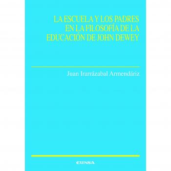 LA ESCUELA Y LOS PADRES EN LA FILOSOFÍA DE LA EDUCACIÓN DE JOHN DEWEY