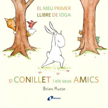 El Conillet i els seus amics: El meu primer llibre de ioga - Brian Russo