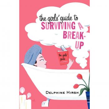 Delphine Hirsh's Girls' Break-Up Survival Guide: Empowering Strategies for Moving On