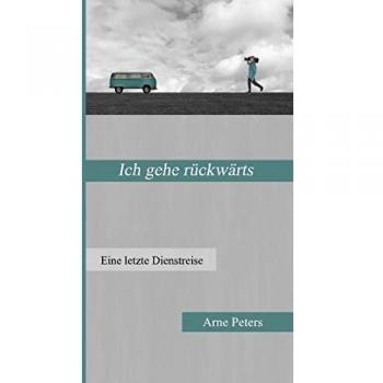Voy hacia atrás: Un último viaje de negocios (Tapa blanda) - Arne Peters