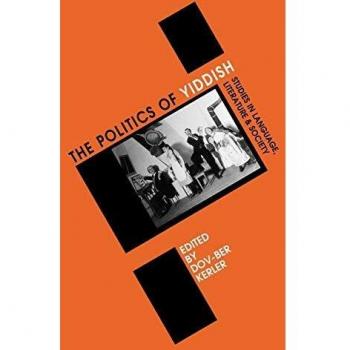 Politics of Yiddish: Language, Literature, and Society Studies (Winter Studies in Yiddish Volume 4)