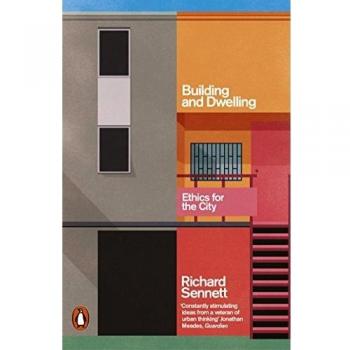 Building And Dwelling: Ethics for the City