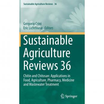 Sustainable Agriculture Reviews 36: Chitin and Chitosan: Applications in Food, Agriculture, Pharmacy, Medicine and Wastewater Treatment