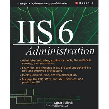 IIS 6 Administration Guide by Mitch Tulloch - Comprehensive Training Manual for Web Server Management