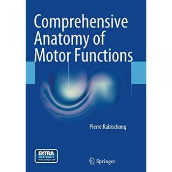 Comprehensive Anatomy of Motor Functions