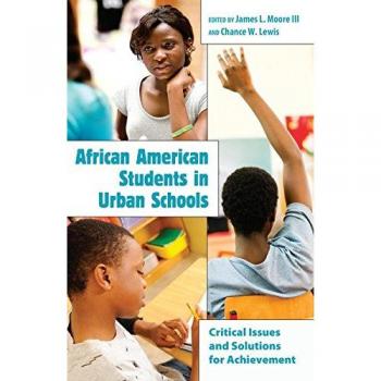 Urban Education Solutions for African American Students: Critical Issues and Achievement Strategies