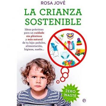 La crianza sostenible: Ideas prácticas para un cuidado sin plásticos y más natural de tu bebé: pañales