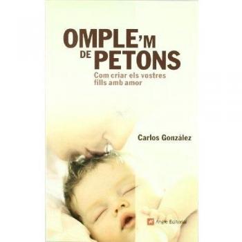 Omple'm de petons: Com criar els vostres fills amb amor