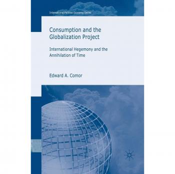 Consumption and the Globalization Project: International Hegemony and the Annihilation of Time