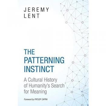 The Patterning Instinct: A Cultural History of Humanity's Search for Meaning