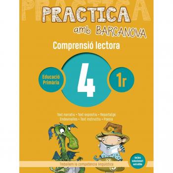 Practica amb Barcanova 4. Comprensió lectora: Text narratiu. Text expositiu. Reportatge. Endevinalles. Text instructiu. Poesia