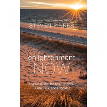 Enlightenment Now: The Case for Reason, Science, Humanism, and Progress
