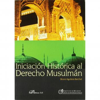 Iniciacion historica al Derecho Musulman: Seguida de un ensayo sobre la historia de Al-Andalus