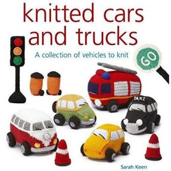 Knitted Cars & Trucks: A Collection of Vehicles to Knit