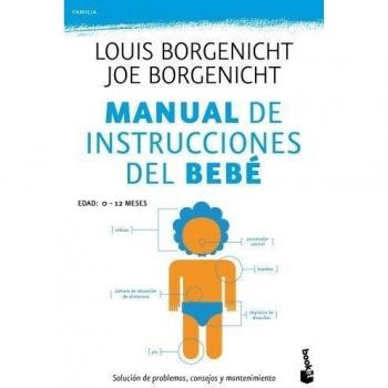 Manual de instrucciones del bebé: Solución de problemas, consejos y mantenimiento