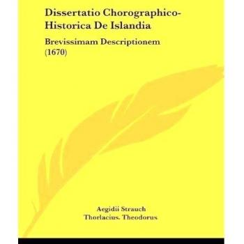 Dissertatio Chorographico-Historica De Islandia: Brevissimam Descriptionem