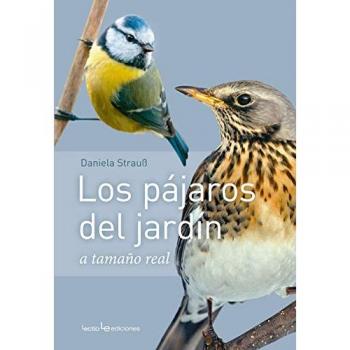 Los pájaros del jardín a tamaño natural - Daniela Strauß