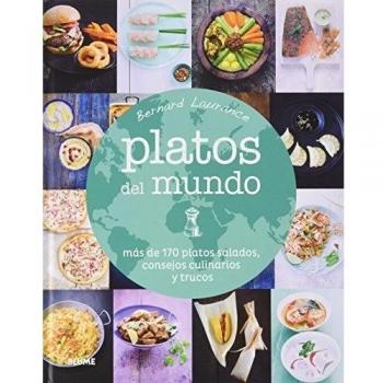 Platos del mundo: más de 170 platos salados, consejos culinarios y trucos