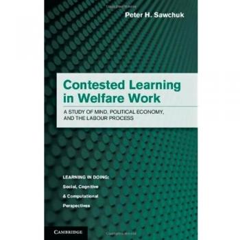 Contested Learning in Welfare Work Hardback: A Study of Mind, Political Economy, and the Labour Process