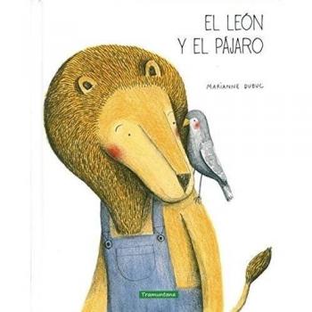 El León Y El Pájaro - Marianne Dubuc