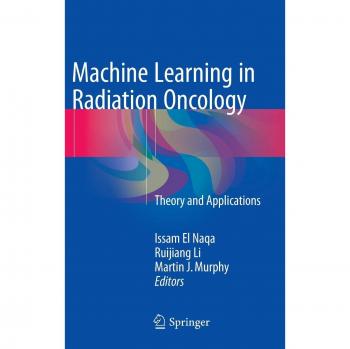 Machine Learning in Radiation Oncology: Theory and Applications