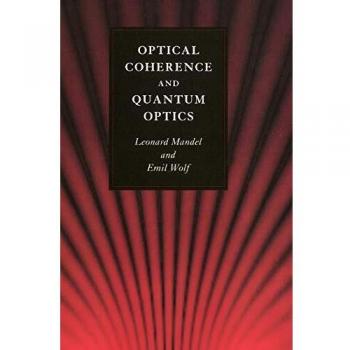 Optical Coherence and Quantum Optics by Leonard Mandel and Emil Wolf