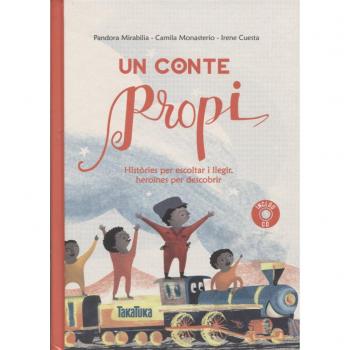 Un conte propi: Històries per escoltar i llegir, heroïnes per descobrir - MIRABILIA, PANDORA/MONASTERIO, CAMILA