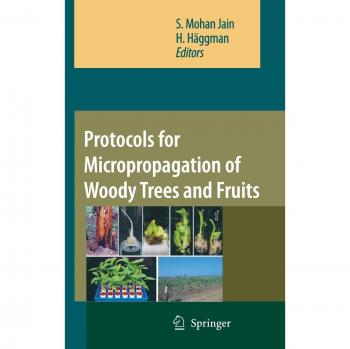 Micropropagation Protocols for Woody Trees and Fruits: Comprehensive Guide by Kluwer Academic Publishers
