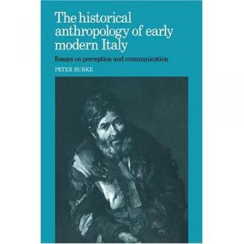 Antropología Histórica de la Italia Moderna Temprana: Ensayos sobre Percepción y Comunicación - Peter Burke