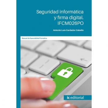Seguridad informática y firma digital. IFCM026PO - Cardador Cabello Antonio Luis