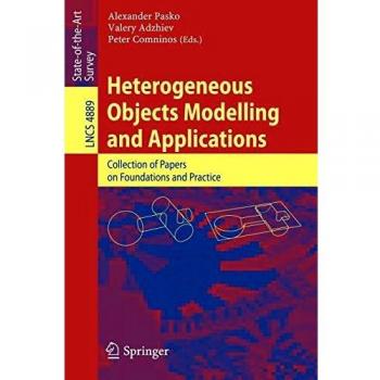 Heterogeneous Objects Modelling and Applications: Collection of Papers on Foundations and Practice