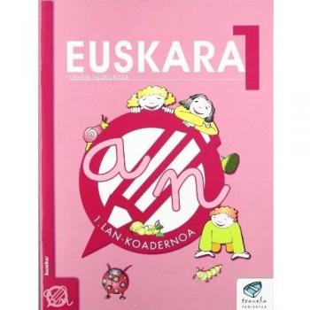 Txanela 1 - Euskara 1. Lan-koadernoa 1 - 9788483318300