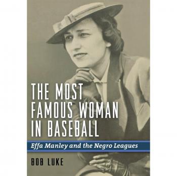 The Most Famous Woman In Baseball: Effa Manley and the Negro Leagues