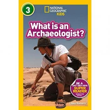 National Geographic Kids Readers: What Is an Archaeologist? Level 3