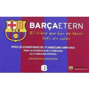 Barçaetern / Barçaeterno El llibre que han de tenir tots els culés: El llibre que han de tenir tots els culé/ El libro que han de tener t