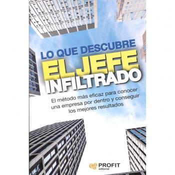 Lo que descubre el jefe infiltrado: ¡El libro oficial del exitoso programa de televisión El jefe infiltrado!