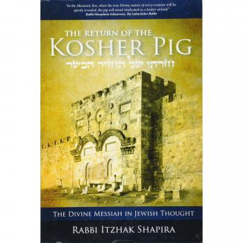 The Return of the Kosher Pig: The Divine Messiah in Jewish Thought