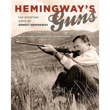 Hemingway's Guns: The Sporting Arms of Ernest Hemingway, 2nd Edition