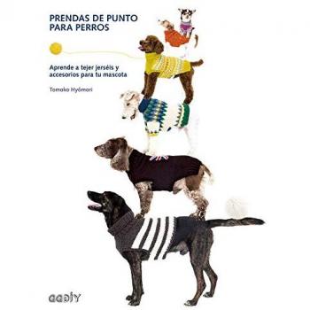 Prendas de punto para perros: Aprende a tejer jerséis y accesorios para tu mascota