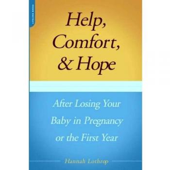 Help, Comfort, And Hope After Losing Your Baby In Pregnancy Or The First Year