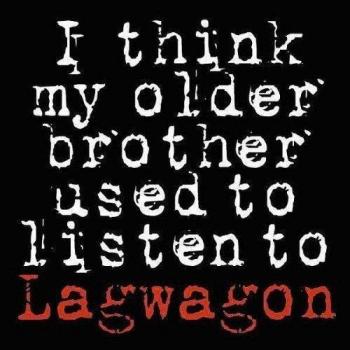 I think my older brother used to listen to lagwago vinilo