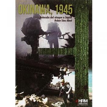 Okinawa, 1945: Antesala del asalto a Japón - Rubén Sáez Abad