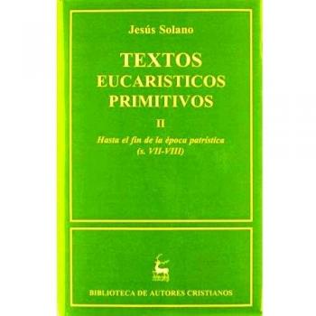 Textos eucarísticos primitivos. II: Hasta el fin de la época patrística