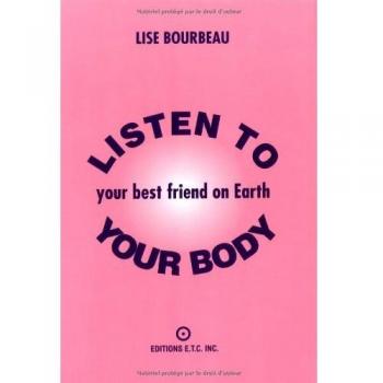 Listen to Your Body: Your Ultimate Wellness Guide by Lise Bourbeau