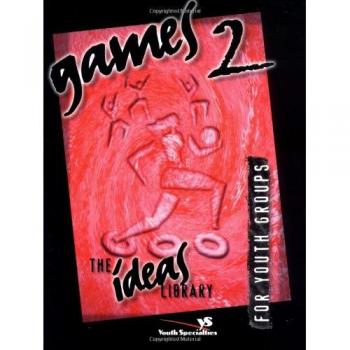 Youth Specialties Games 2: The Creative Ideas Library