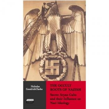 The Occult Roots of Nazism: Secret Aryan Cults and Their Influence on Nazi Ideology