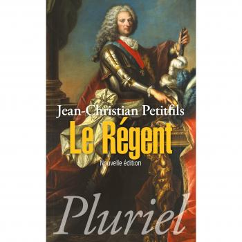 Jean-Christian Petitfils - Le Régent - Biografía del Rey, Edición Especial