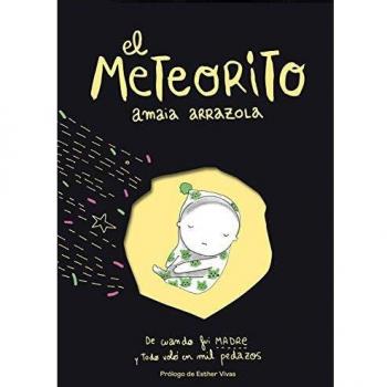 El meteorito: De cuando fui madre y todo voló en mil pedazos